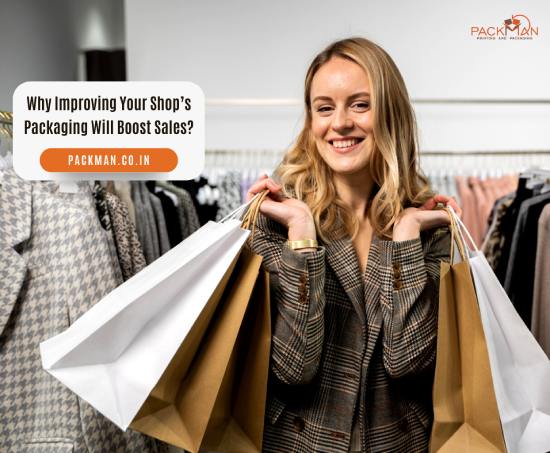 Why Improving Your Shop’s Packaging Will Boost Sales? – Packman ...